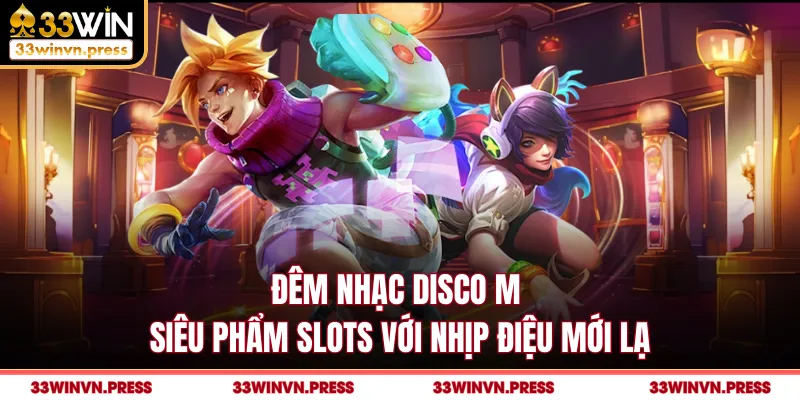 Đêm Nhạc Disco M - Siêu Phẩm Slots Với Nhịp Điệu Mới Lạ